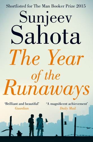 The Year of the Runaways: Shortlisted for the Man Booker Prize