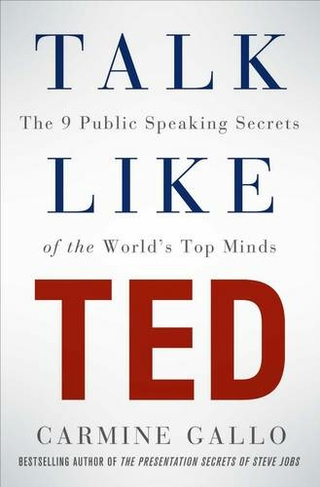 Talk Like TED: The 9 Public Speaking Secrets of the World's Top Minds (Unabridged edition)