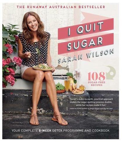 I Quit Sugar: Your Complete 8-Week Detox Program and Cookbook (Unabridged edition)