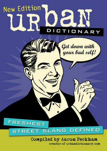 Urban Dictionary: Freshest Street Slang Defined (Urban Dictionary 3)