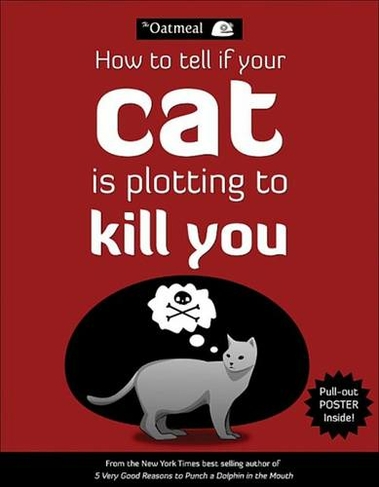 How to Tell If Your Cat Is Plotting to Kill You: (The Oatmeal)