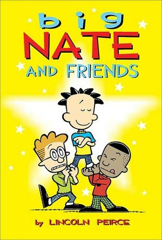 Big Nate and Friends: (Big Nate 3)