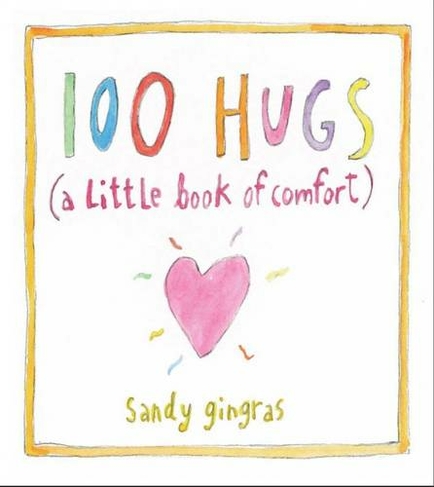 100 Hugs: A Little Book of Comfort