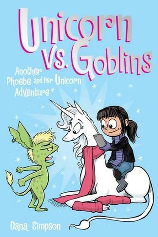 Unicorn vs. Goblins: Another Phoebe and Her Unicorn Adventure (Phoebe and Her Unicorn 3)