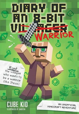 Diary of an 8-Bit Warrior: An Unofficial Minecraft Adventure (Diary of an 8-Bit Warrior 1)
