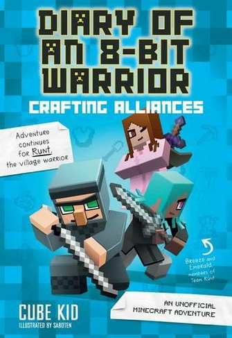 Diary of an 8-Bit Warrior: Crafting Alliances: An Unofficial Minecraft Adventure (Diary of an 8-Bit Warrior 3)