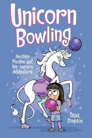 Unicorn Bowling: Another Phoebe and Her Unicorn Adventure (Phoebe and Her Unicorn 9)