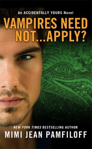 Vampires Need Not...Apply?: An Accidentally Yours Novel (Accidentally Yours)