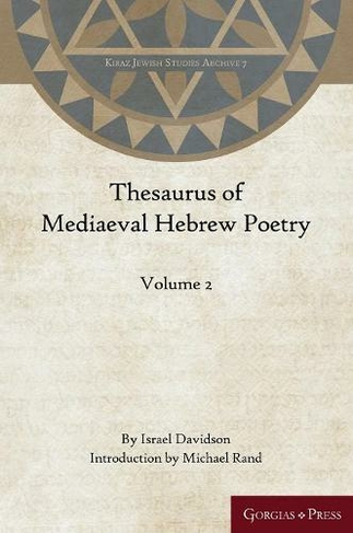 Thesaurus of Mediaeval Hebrew Poetry (Volume 2): (Kiraz Jewish Studies Archive 7)