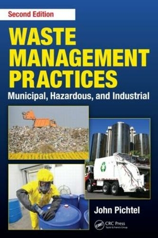 Waste Management Practices: Municipal, Hazardous, and Industrial, Second Edition (2nd edition)