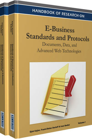 Handbook of Research on E-Business Standards and Protocols: Documents, Data, and Advanced Web Technologies (Two Volumes)