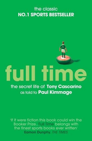 Full Time: The Secret Life Of Tony Cascarino: (Re-issue)