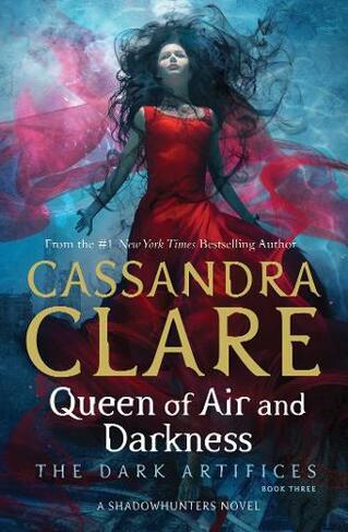 Queen of Air and Darkness: (The Dark Artifices 3)
