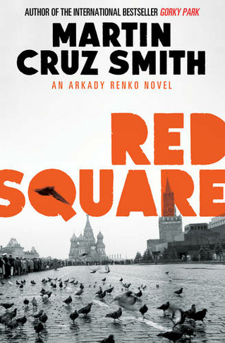 Red Square: (The Arkady Renko Novels 3)