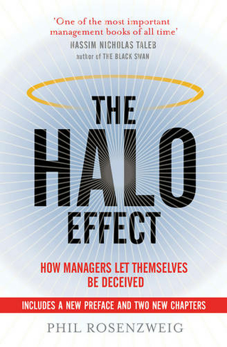 The Halo Effect: How Managers let Themselves be Deceived (Re-issue)
