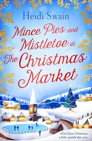 Mince Pies and Mistletoe at the Christmas Market: This Christmas make time for some winter sparkle - and see who might be under the mistletoe this year... (Paperback Original)