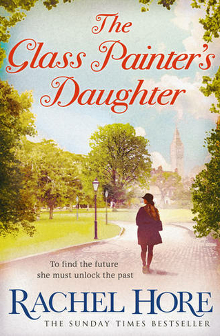 The Glass Painter's Daughter: Uncover an extraordinary love story from the million-copy bestselling author of The Hidden Years (Re-issue)