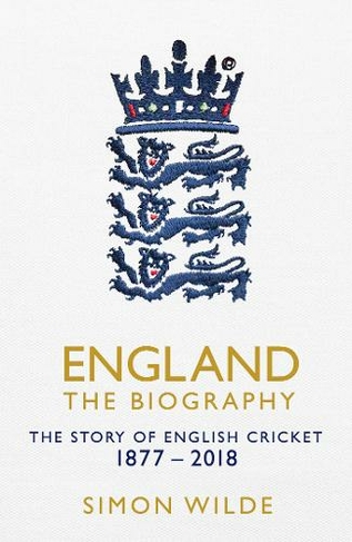 England: The Biography: The Story of English Cricket