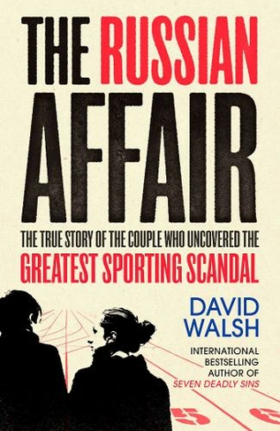 The Russian Affair: The True Story of the Couple who Uncovered the Greatest Sporting Scandal (UK Edition)