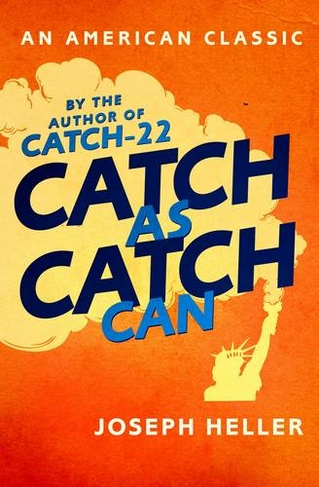 Catch As Catch Can: (AN AMERICAN CLASSIC)