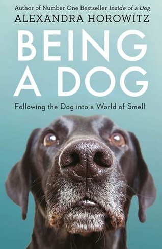 Being a Dog: Following the Dog into a World of Smell