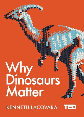 Why Dinosaurs Matter: (TED 2)