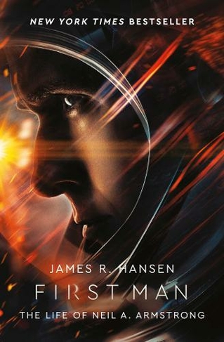 First Man: The Life of Neil Armstrong: (Film Tie-In)
