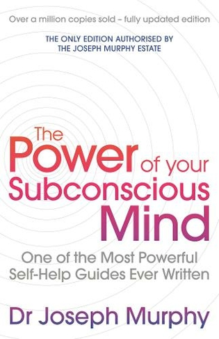 The Power Of Your Subconscious Mind (revised): One Of The Most Powerful Self-help Guides Ever Written! (Reissue)