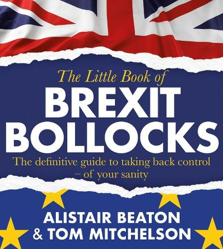 The Little Book of Brexit Bollocks: (Paperback Original)