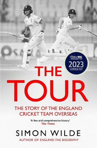 The Tour: The Story of the England Cricket Team Overseas 1877-2022