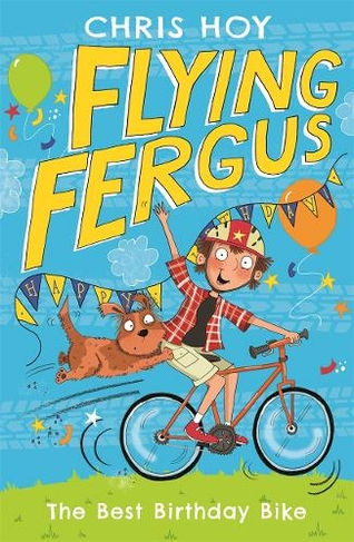 Flying Fergus 1: The Best Birthday Bike: (FLYING FERGUS 1)