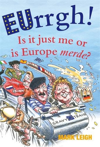 EUrrgh!: Is it Just Me or is Europe merde?