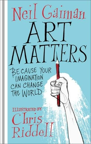 Art Matters: Because Your Imagination Can Change the World (Illustrated edition)