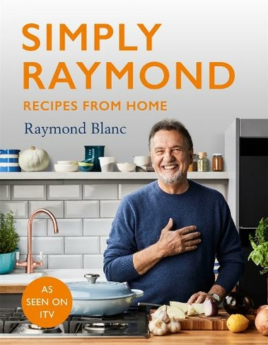 Simply Raymond: Recipes from Home - The Sunday Times Bestseller (2021), includes recipes from the ITV series