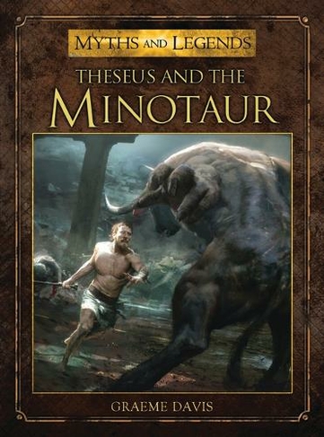 Theseus and the Minotaur: (Myths and Legends)