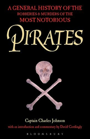 Pirates: A General History of the Robberies and Murders of the Most Notorious Pirates (Facsimile edition)
