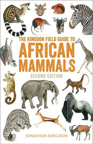 The Kingdon Field Guide to African Mammals: (Bloomsbury Naturalist 2nd edition)