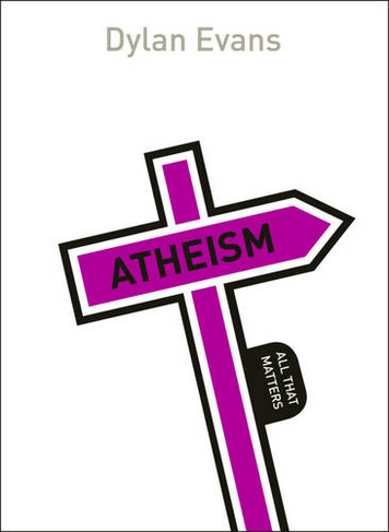Atheism: All That Matters: (All That Matters)