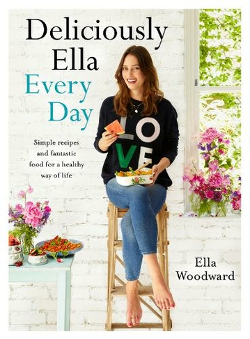 Deliciously Ella Every Day: Simple recipes and fantastic food for a healthy way of life (Illustrated edition)