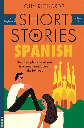 Short Stories in Spanish for Beginners: Read for pleasure at your level, expand your vocabulary and learn Spanish the fun way! (Readers)