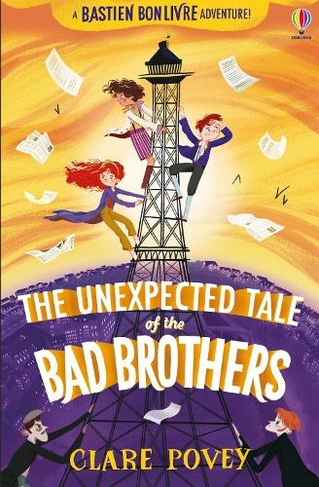 The Unexpected Tale of the Bad Brothers: (The Bastien Bonlivre Adventures)