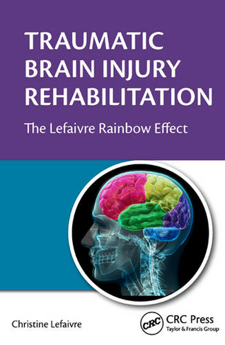 Traumatic Brain Injury Rehabilitation: The Lefaivre Rainbow Effect