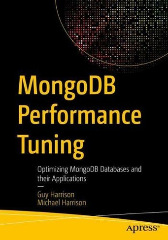 MongoDB Performance Tuning: Optimizing MongoDB Databases and their Applications (1st ed.)