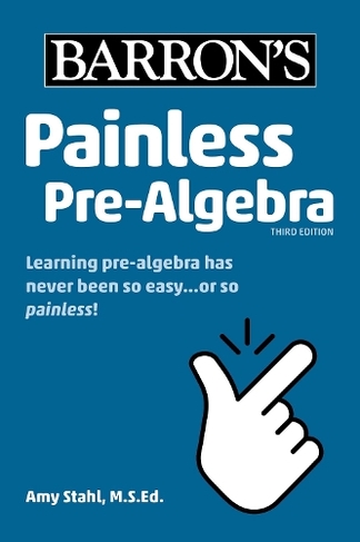 Painless Pre-Algebra: (Barron's Painless Third Edition)