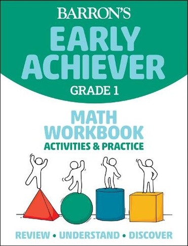 Barron's Early Achiever: Grade 1 Math Workbook Activities & Practice: (Barron's Early Achiever)