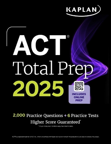 ACT Total Prep 2025: Includes 2,000+ Practice Questions + 6 Practice Tests: (Kaplan Test Prep)