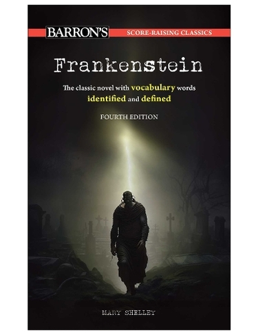 Score-Raising Classics: Frankenstein, Fourth Edition: (Barron's Score-Raising Classics Fourth Edition)