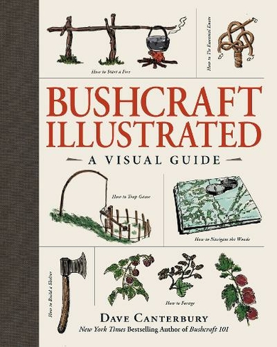 Bushcraft Illustrated: A Visual Guide (Bushcraft Survival Skills Series)