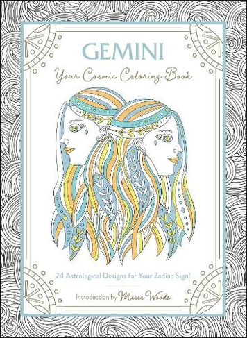 Gemini: Your Cosmic Coloring Book: 24 Astrological Designs for Your Zodiac Sign! (Cosmic Coloring Book Gift Series)