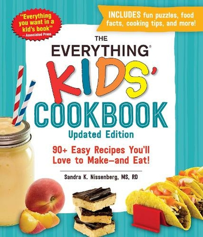The Everything Kids' Cookbook, Updated Edition: 90+ Easy Recipes You'll Love to Make-and Eat! (Everything (R) Kids Series)